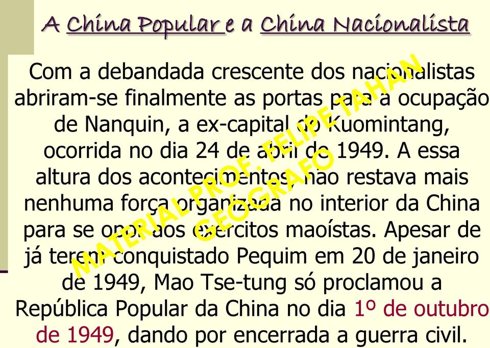 A essa altura dos acontecimentos, não restava mais nenhuma força organizada no interior da China para se opor aos exércitos