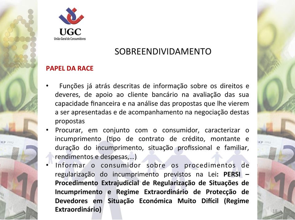 montante e duração do incumprimento, situação profissional e familiar, rendimentos e despesas, ) Informar o consumidor sobre os procedimentos de regularização do incumprimento previstos na