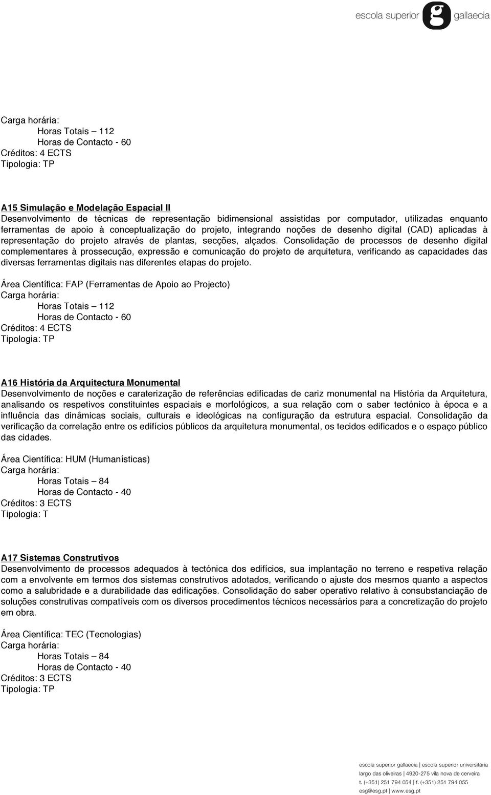 Consolidação de processos de desenho digital complementares à prossecução, expressão e comunicação do projeto de arquitetura, verificando as capacidades das diversas ferramentas digitais nas