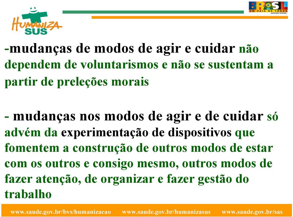 experimentação de dispositivosque fomentem a construção de outros modos de estar com