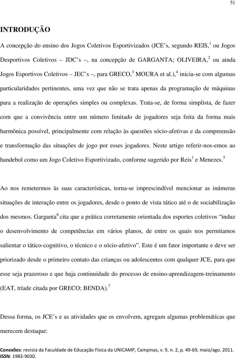 ), 4 inicia-se com algumas particularidades pertinentes, uma vez que não se trata apenas da programação de máquinas para a realização de operações simples ou complexas.