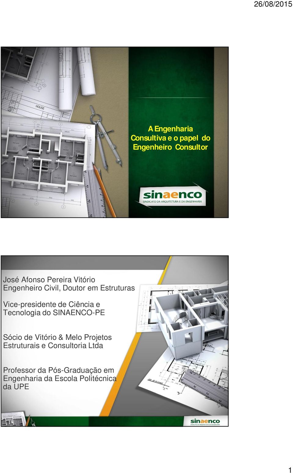 Tecnologia do SINAENCO-PE Sócio de Vitório & Melo Projetos Estruturais e