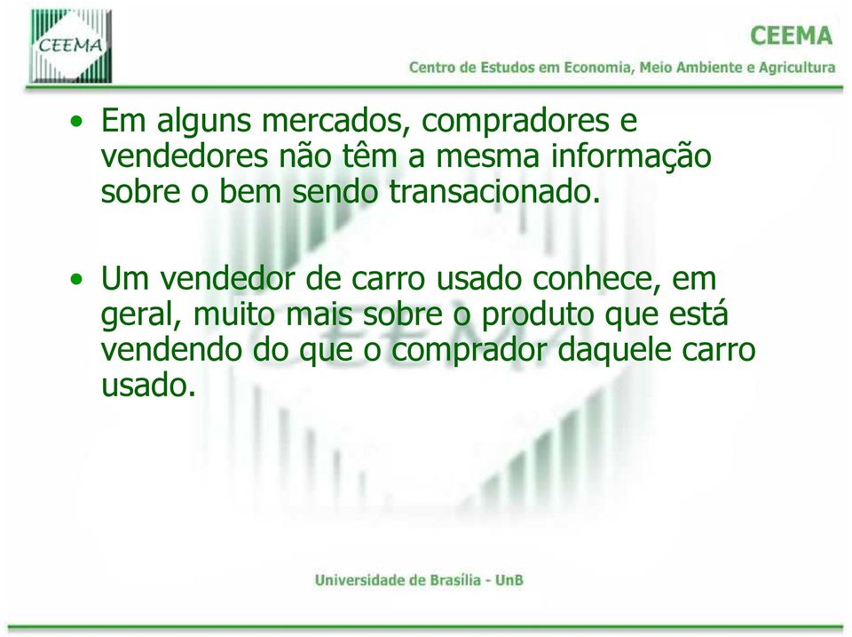 Um vendedor de carro usado conhece, em geral, muito mais