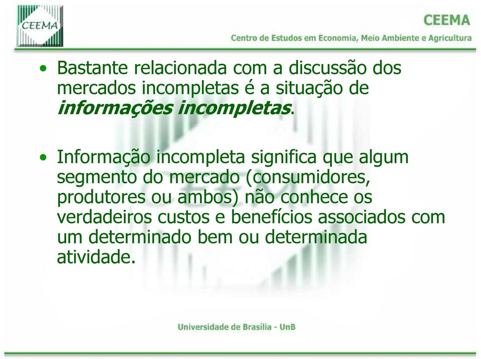 Informação incompleta significa que algum segmento do mercado (consumidores,