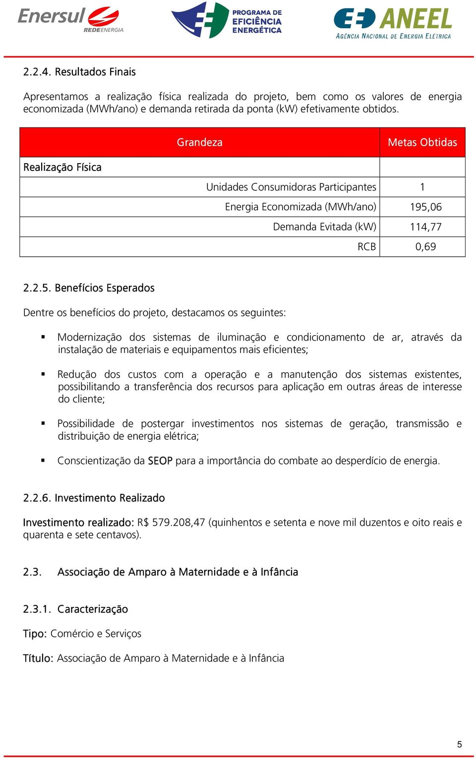 06 Demanda Evitada (kw) 114,77 RCB 0,69 2.2.5.