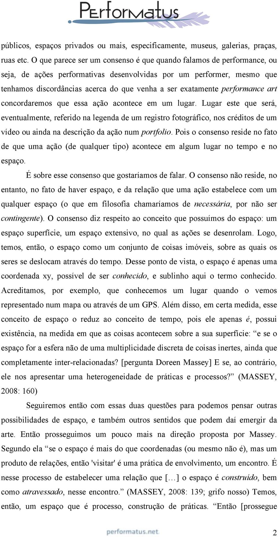 performance art concordaremos que essa ação acontece em um lugar.