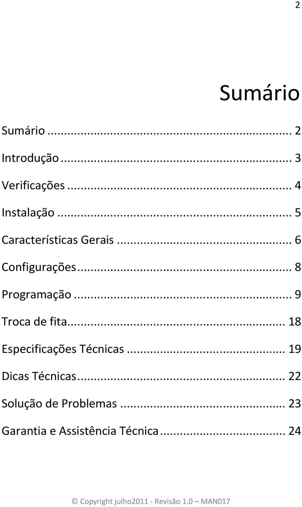 ..9 Troca de fita...18 Especificações Técnicas...19 Dicas Técnicas.