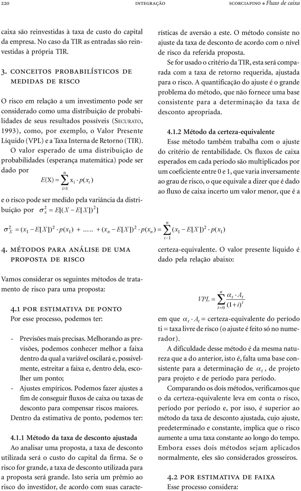 Líquido VPL) a Taxa Itra d Rtoro TIR).