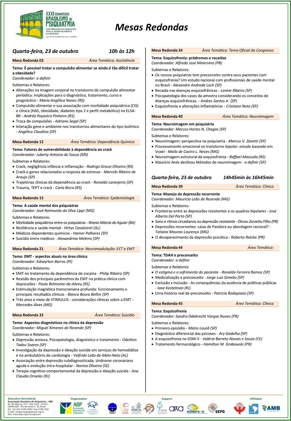 associação com morbidade psiquiátrica (CIS) e clínica (HAS, obesidade, diabetes tipo 2 e perfil metabólico) no ELSA- BR - Andréa Poyastro Pinheiro (RS) Troca de compulsões - Adriano Segal (SP)