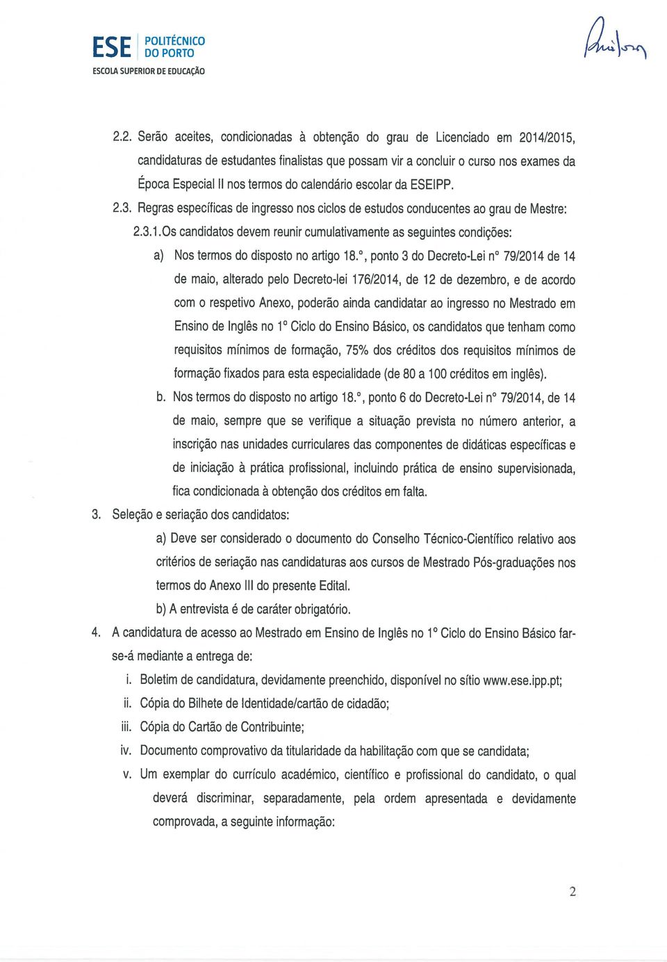 calendário escolar da ESEIPP. 2.3. Regras específicas de ingresso nos ciclos de estudos conducentes ao grau de Mestre: 2.3.1.