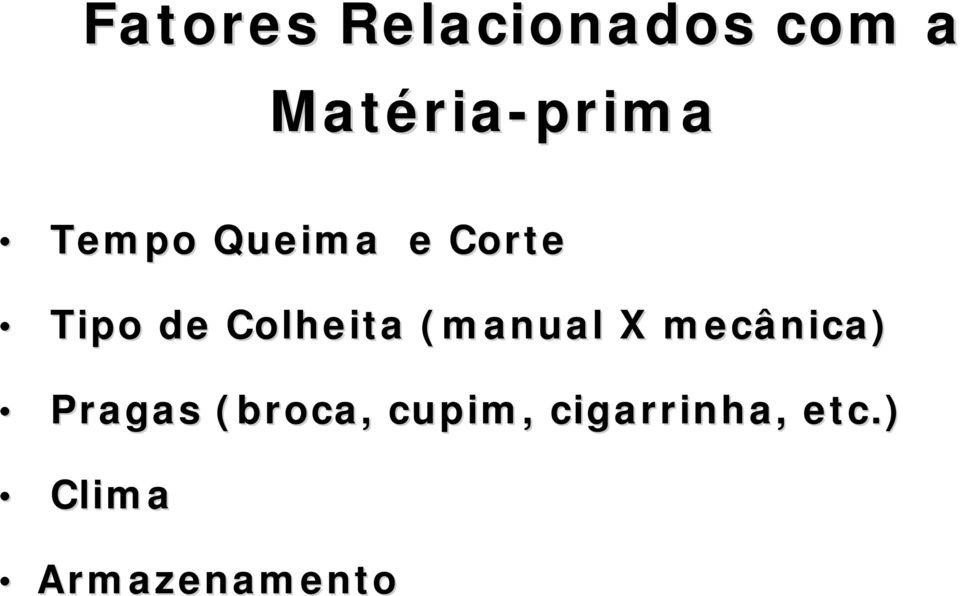 Colheita (manual X mecânica) Pragas