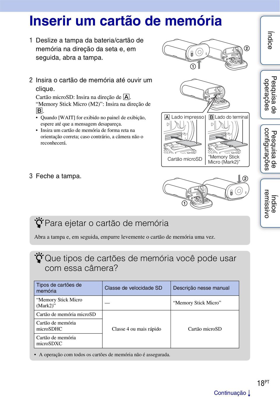 Insira um cartão de memória de forma reta na orientação correta; caso contrário, a câmera não o reconhecerá. 3 Feche a tampa.