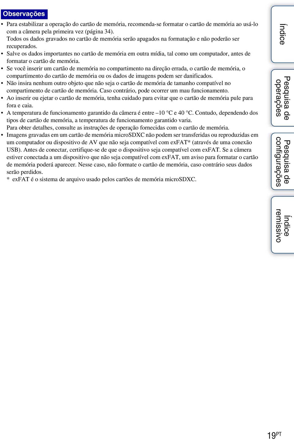 Salve os dados importantes no cartão de memória em outra mídia, tal como um computador, antes de formatar o cartão de memória.