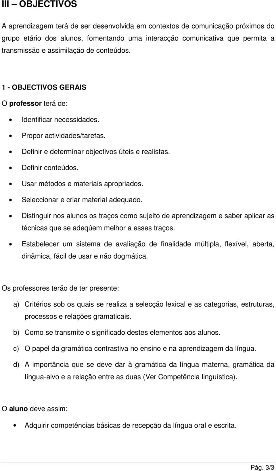 Usar métodos e materiais apropriados. Seleccionar e criar material adequado.