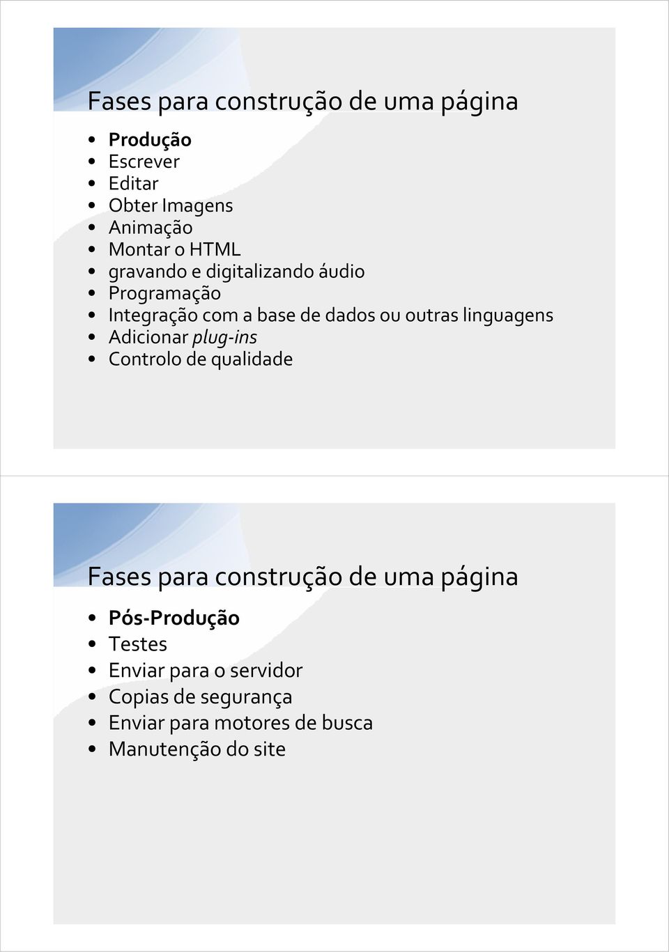 linguagens Adicionar plug ins Controlo de qualidade Fases para construção de uma página Pós