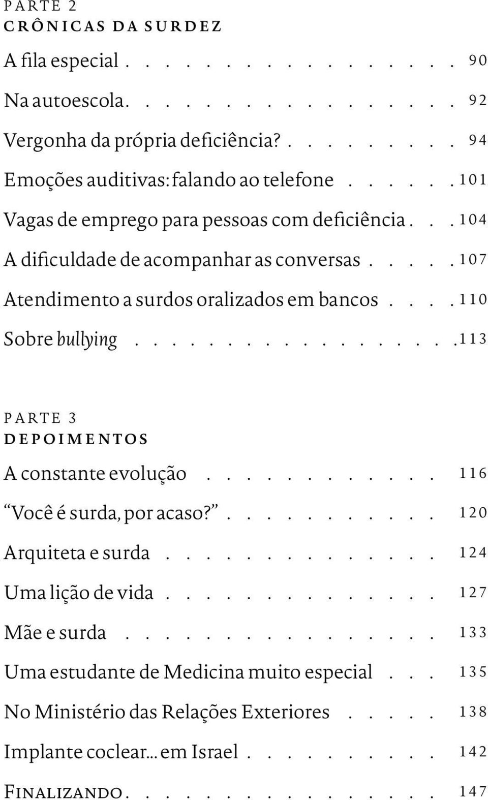 110 Sobre bullying................. 113 Parte 3 Depoimentos... A constante evolução 116 Você é surda, por acaso?. 120 Arquiteta e surda.