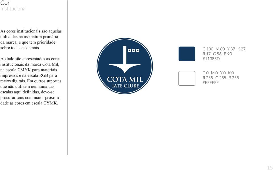 Ao lado são apresentadas as cores institucionais da marca Cota Mil, na escala CMYK para materiais impressos e na escala RGB para