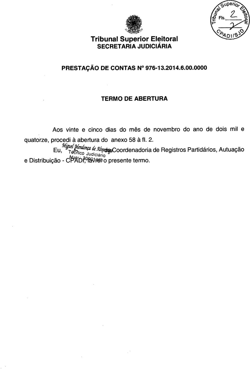 0000 TERMO DE ABERTURA Aos vinte e cinco dias do mês de novembro do ano de dois mil e