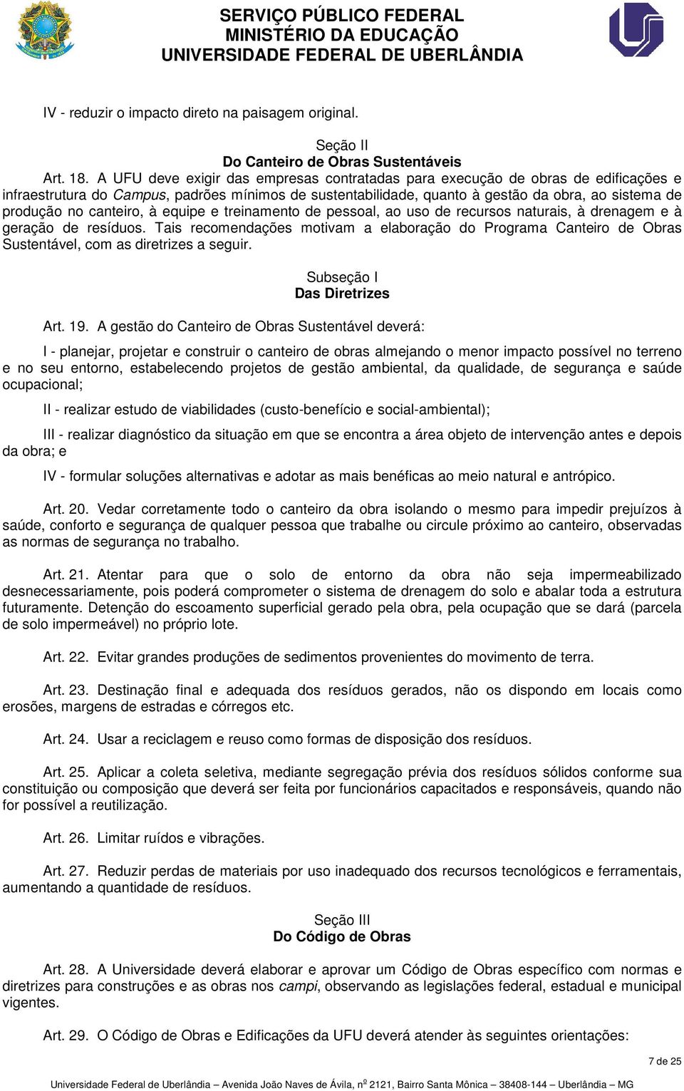 canteiro, à equipe e treinamento de pessoal, ao uso de recursos naturais, à drenagem e à geração de resíduos.