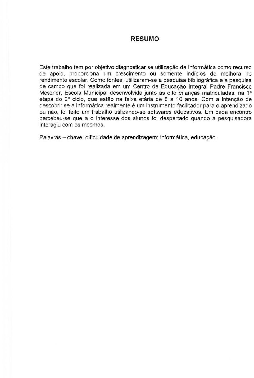 crianyas matriculadas, na 1 8 etapa do 2 cicio, que estao na faixa etaria de 8 a 10 anos.