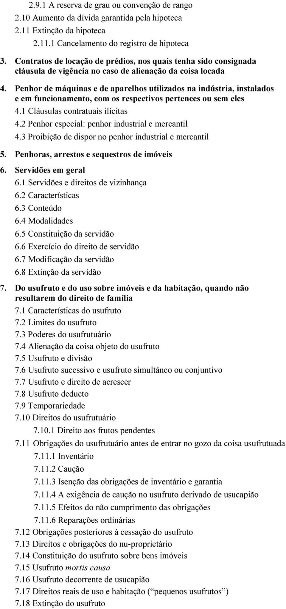 Penhor de máquinas e de aparelhos utilizados na indústria, instalados e em funcionamento, com os respectivos pertences ou sem eles 4.1 Cláusulas contratuais ilícitas 4.