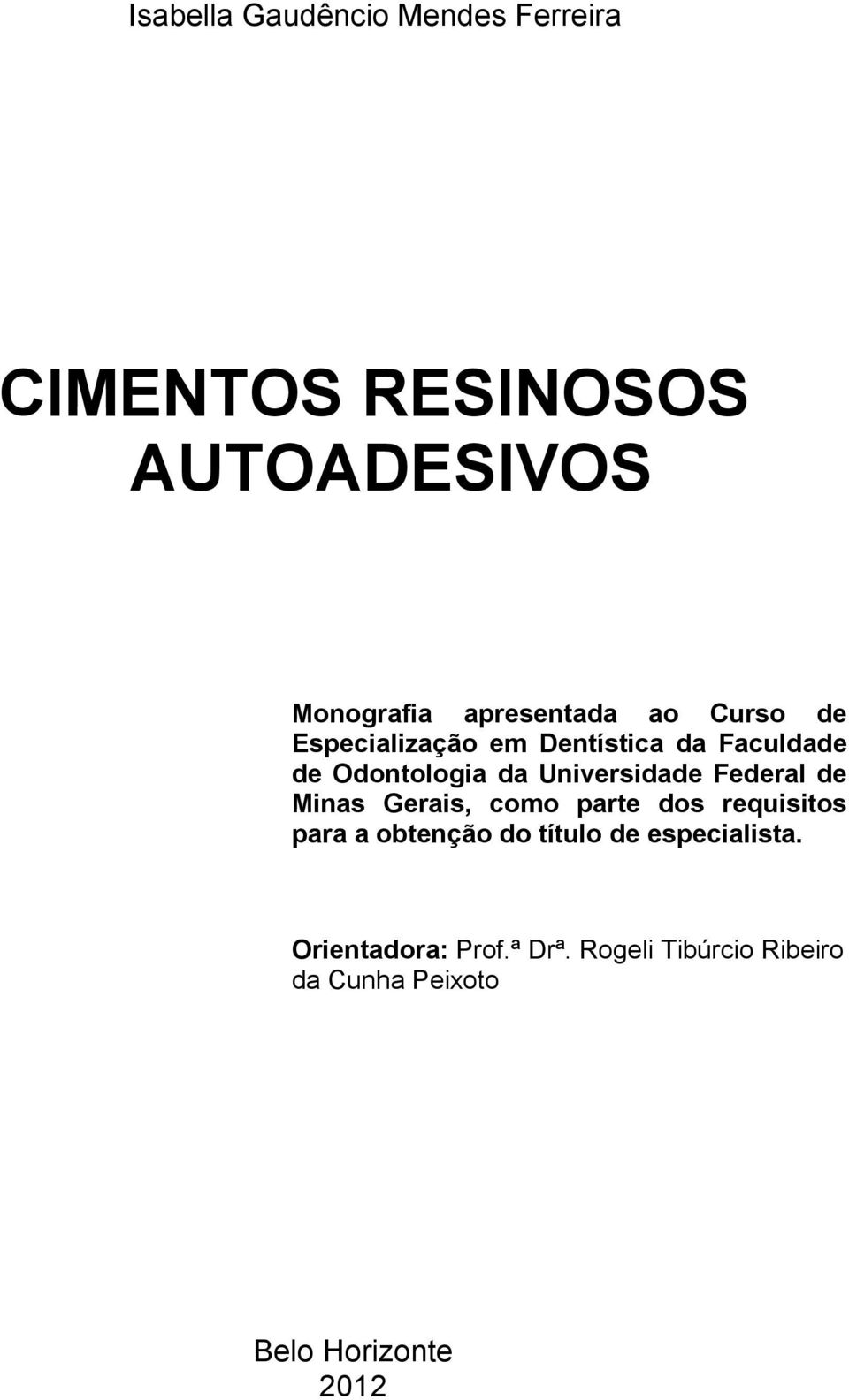 Universidade Federal de Minas Gerais, como parte dos requisitos para a obtenção do