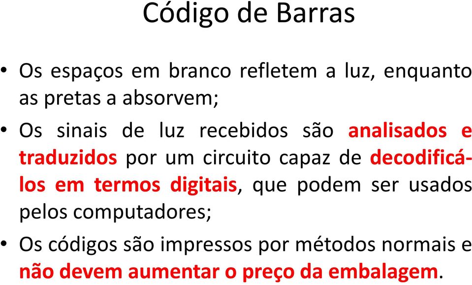 capaz de decodificálos em termos digitais, que podem ser usados pelos