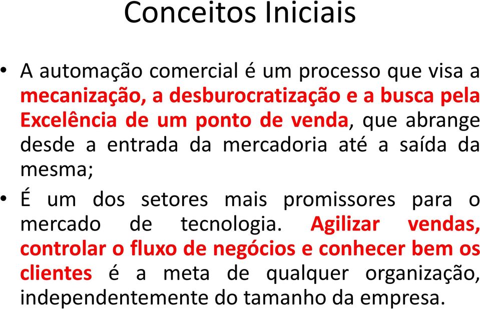 mesma; É um dos setores mais promissores para o mercado de tecnologia.