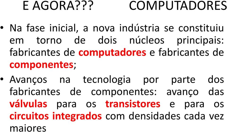núcleos principais: fabricantes de computadores e fabricantes de componentes;