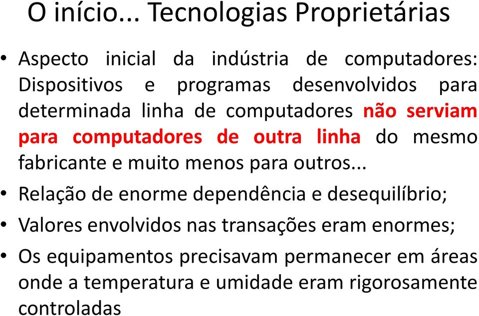 para determinada linha de computadores não serviam para computadores de outra linha do mesmo fabricante e muito