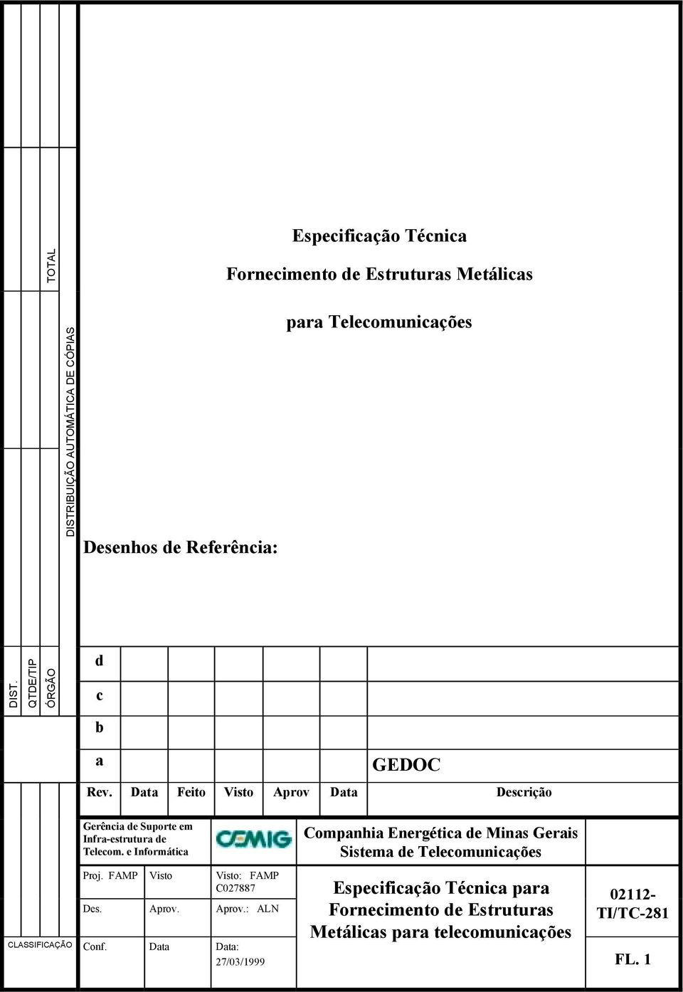 Data Feito Visto Aprov Data Descrição Gerência de Suporte em Infra-estrutura de Telecom. e Informática Proj.