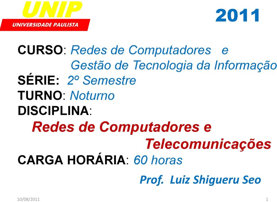 Noturno DISCIPLINA: Redes de Computadores e