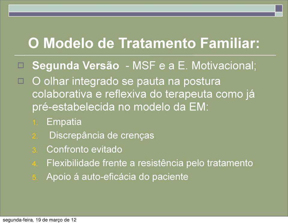 terapeuta como já pré-estabelecida no modelo da EM: 1. Empatia 2.