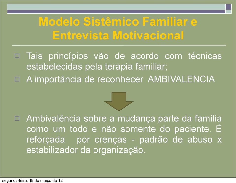 AMBIVALENCIA Ambivalência sobre a mudança parte da família como um todo e não