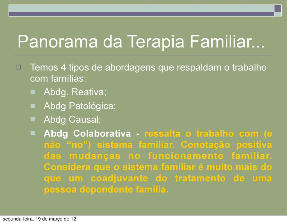 Reativa; Abdg Patológica; Abdg Causal; Abdg Colaborativa - ressalta o trabalho com (e não no )