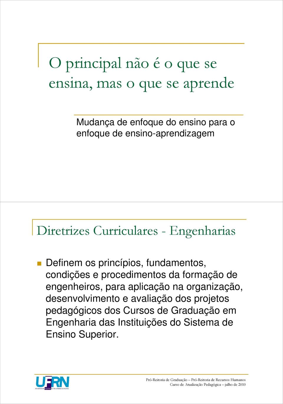 e procedimentos da formação de engenheiros, para aplicação na organização, desenvolvimento e avaliação