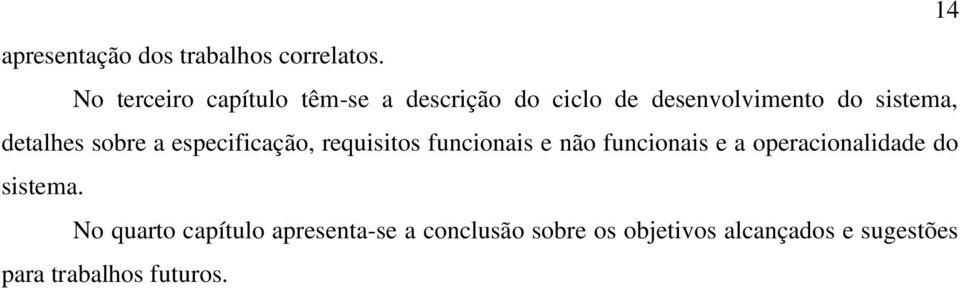 detalhes sobre a especificação, requisitos funcionais e não funcionais e a