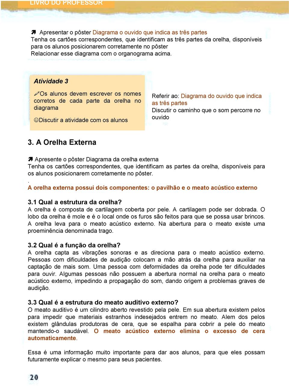 pôster Relacionar esse diagrama com o organograma acima. Atividade 3!