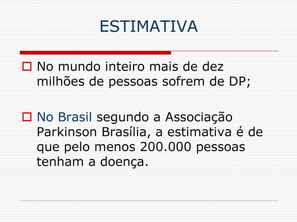 Associação Parkinson Brasília, a estimativa é