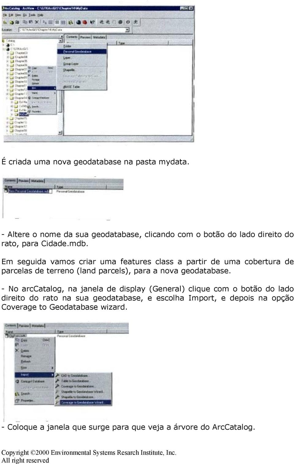 Em seguida vamos criar uma features class a partir de uma cobertura de parcelas de terreno (land parcels), para a nova geodatabase.