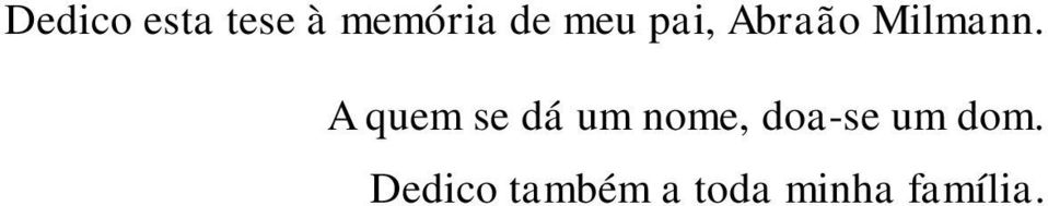 A quem se dá um nome, doa-se um