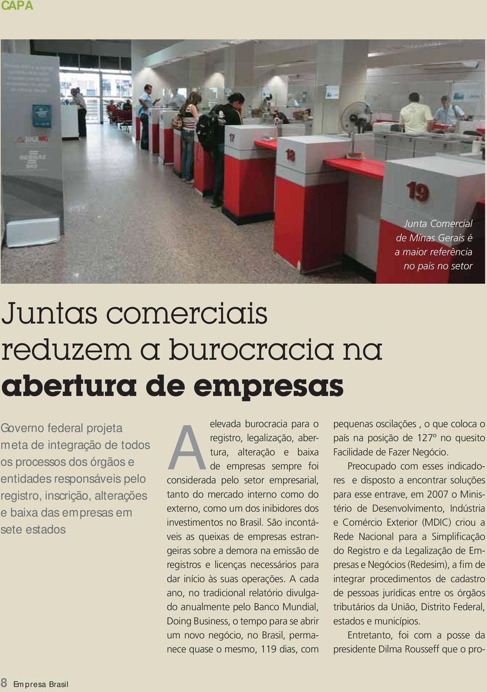 mercado interno como do externo, como um dos inibidores dos investimentos no Brasil.