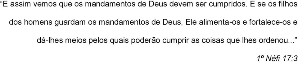 E se os filhos dos homens guardam os mandamentos de Deus,