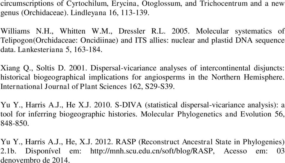 Dispersal-vicariance analyses of intercontinental disjuncts: historical biogeographical implications for angiosperms in the Northern Hemisphere. International Journal of Plant Sciences 162, S29-S39.