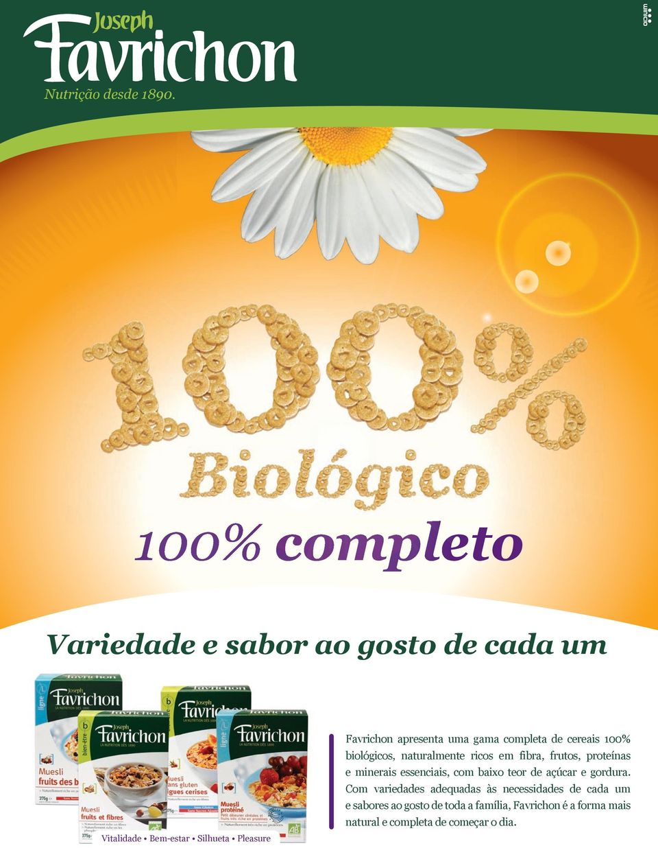 apresenta uma gama completa de cereais 100% biológicos, naturalmente ricos em fibra, frutos, proteínas e