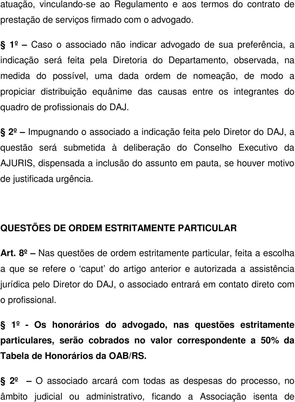 distribuição equânime das causas entre os integrantes do quadro de profissionais do DAJ.