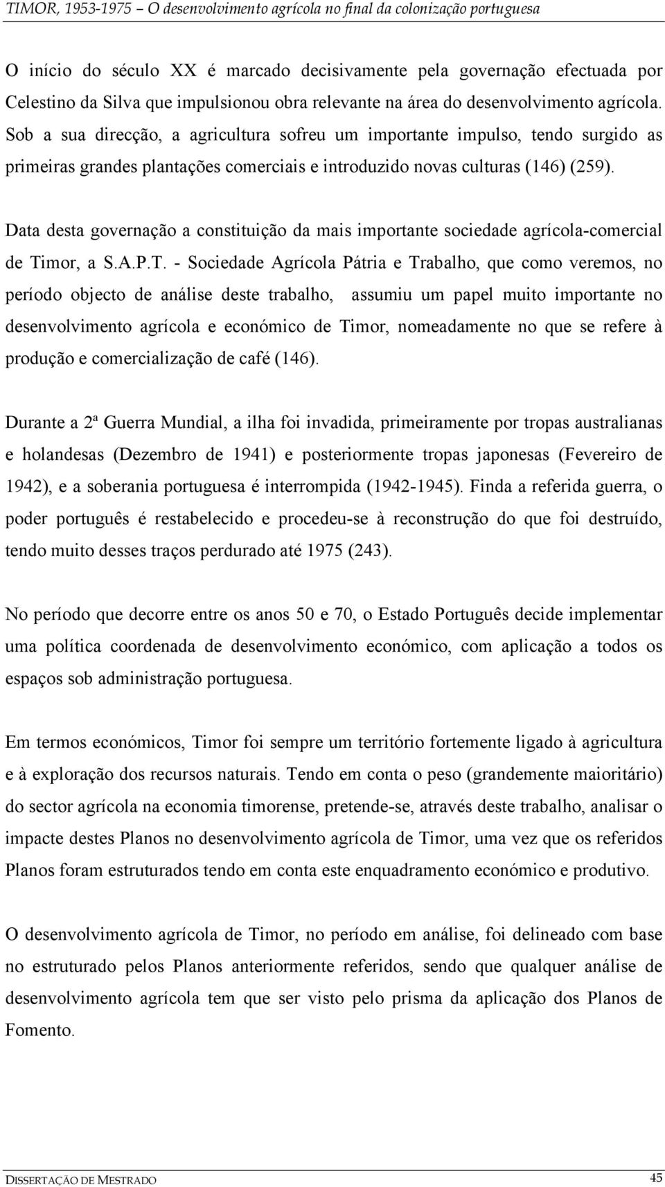 Data desta governação a constituição da mais importante sociedade agrícola-comercial de Ti