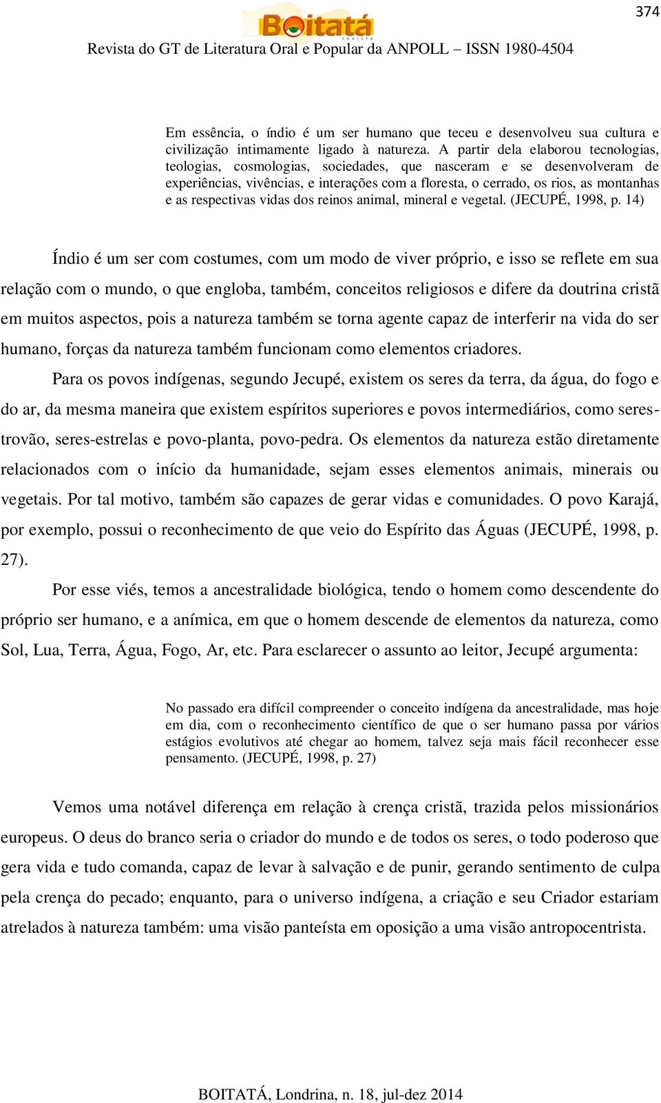 respectivas vidas dos reinos animal, mineral e vegetal. (JECUPÉ, 1998, p.