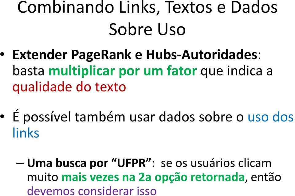 texto É possível também usar dados sobre o uso dos links Uma busca por UFPR