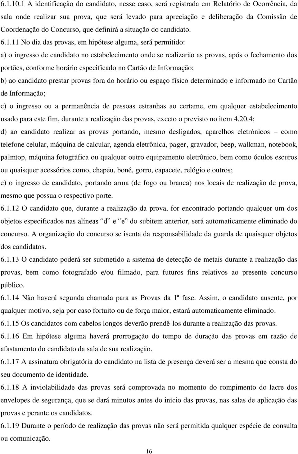 Concurso, que definirá a situação do candidato. 6.1.